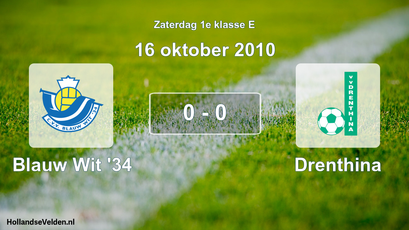 Total number of matches played: Blauw Wit '34 - Drenthina 0 - 0 (16 October 2010)