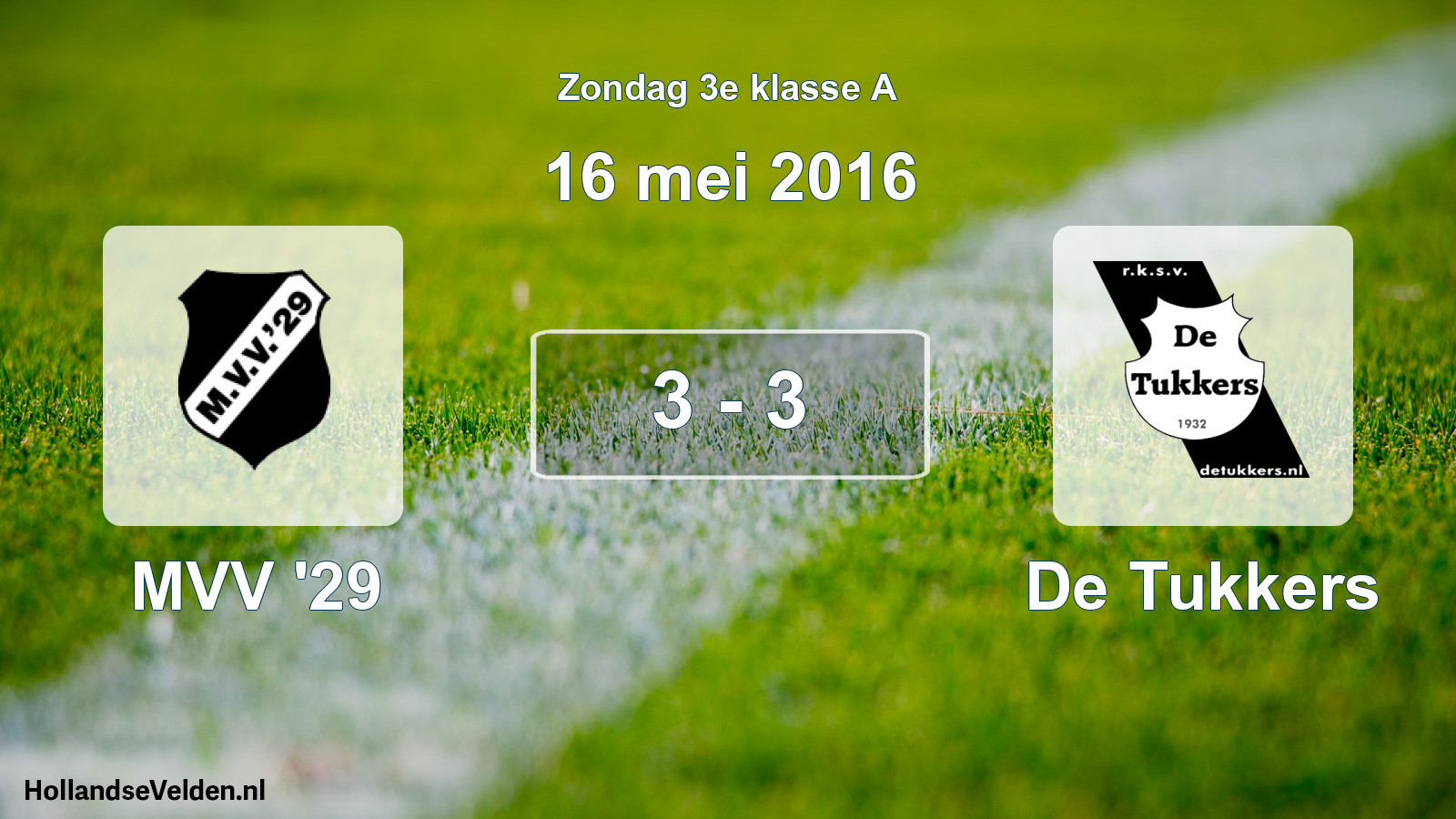Total number of matches played: MVV '29 - De Tukkers 3 - 3 (16 May 2016)