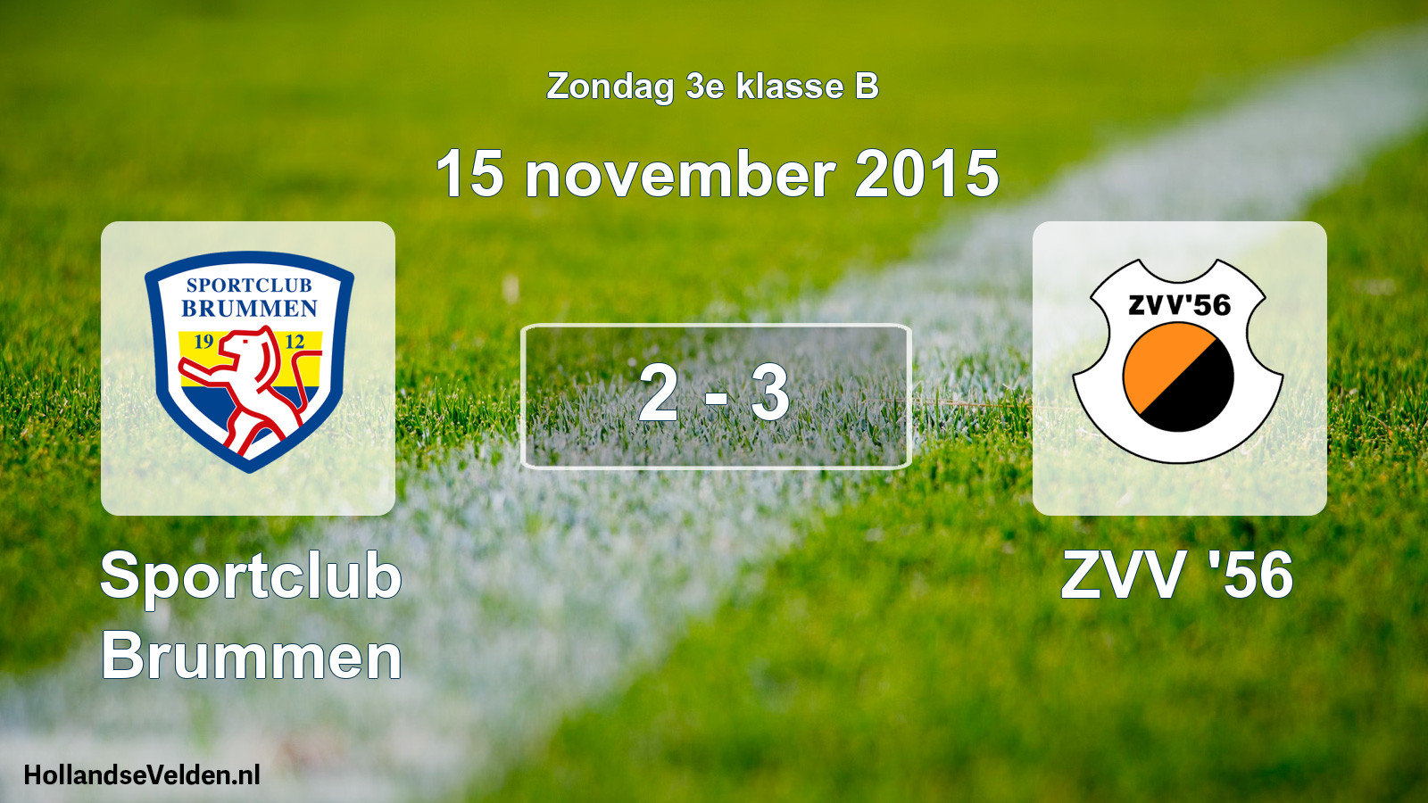 Total number of matches played: Sportclub Brummen - ZVV '56 2 - 3 (15 November 2015)