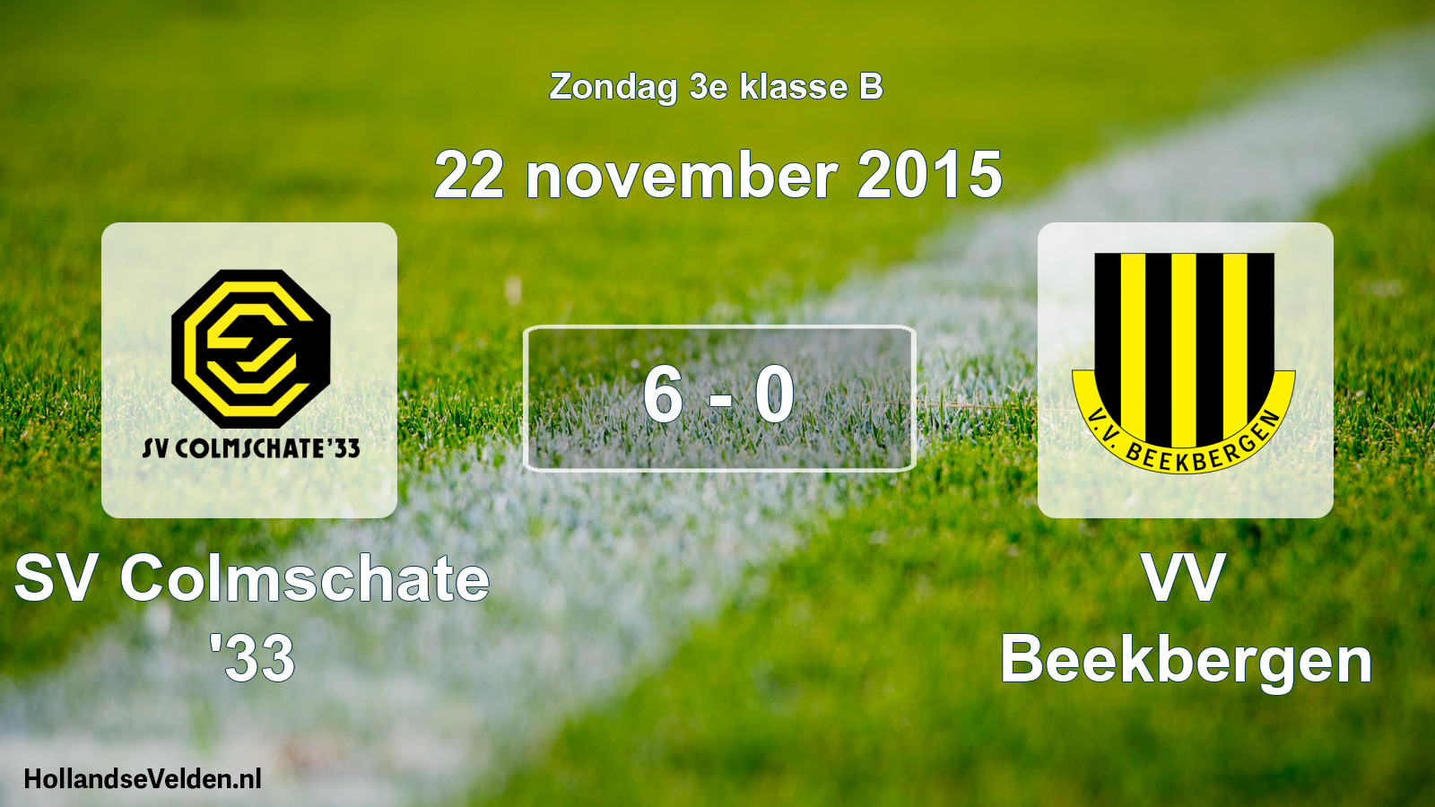 Total number of matches played: SV Colmschate '33 - VV Beekbergen 6 - 0 (22 November 2015)