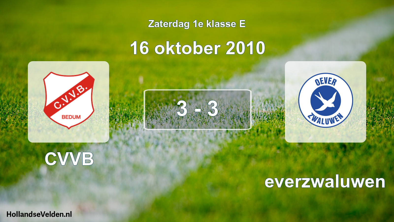 Total number of matches played: CVVB - Oeverzwaluwen 3 - 3 (16 October 2010)