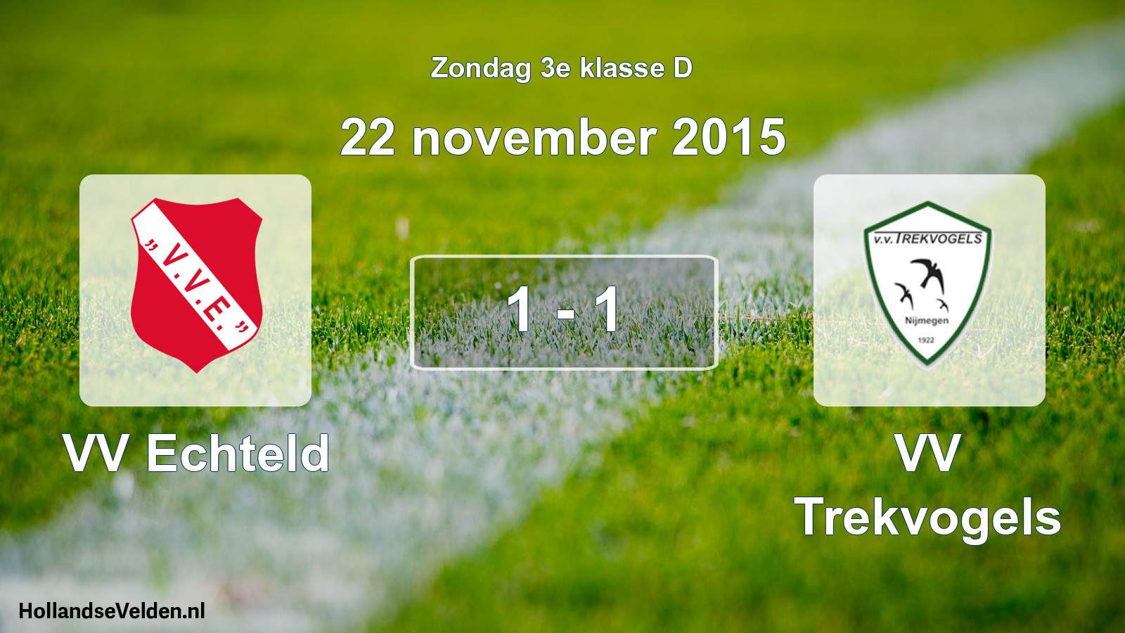 Total number of matches played: VV Echteld - VV Trekvogels 1 - 1 (22 November 2015)
