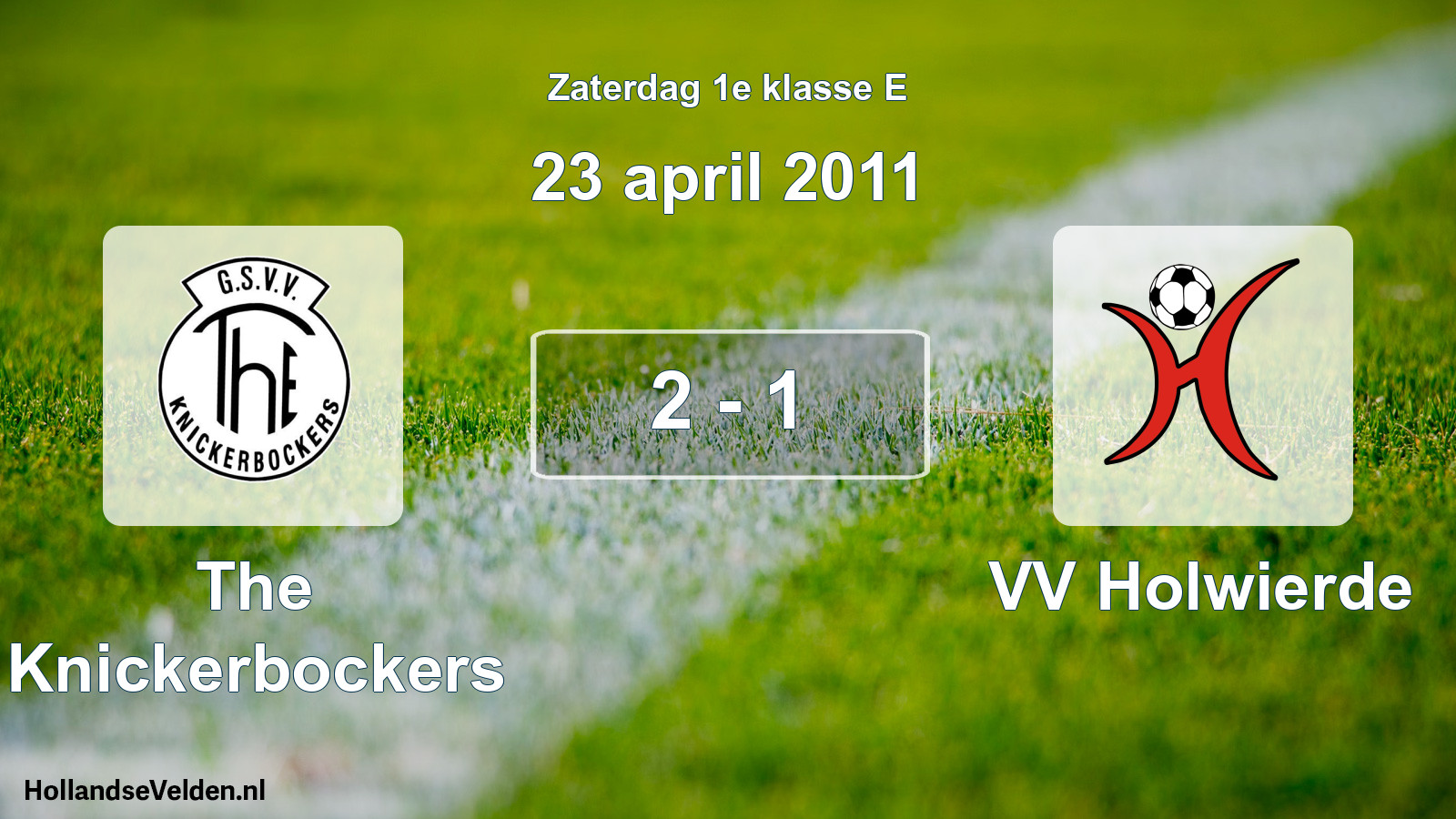 Total number of matches played: The Knickerbockers - VV Holwierde 2 - 1 (23 April 2011)