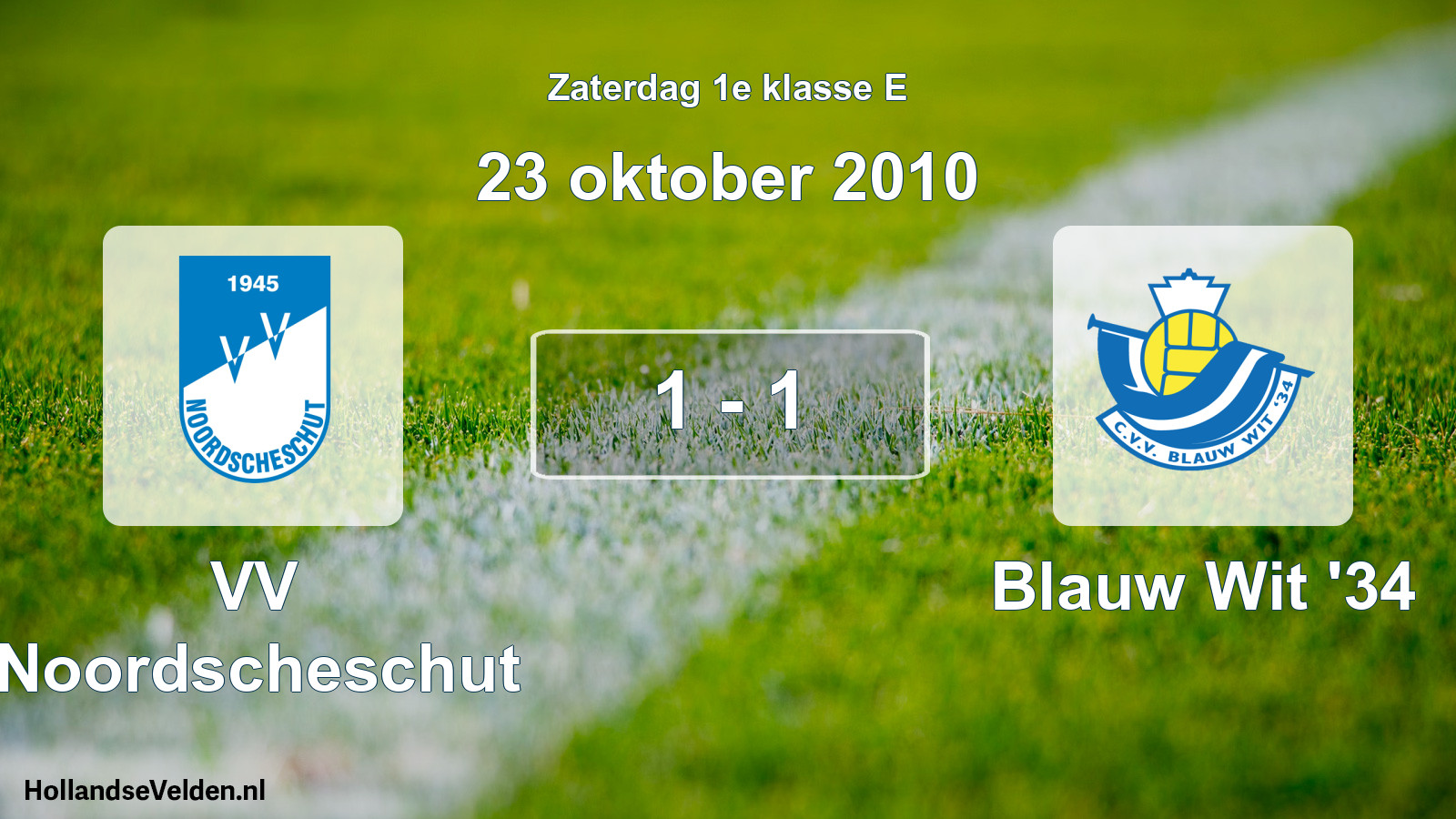 Total number of matches played: VV Noordscheschut - Blauw Wit '34 1 - 1 (23 October 2010)
