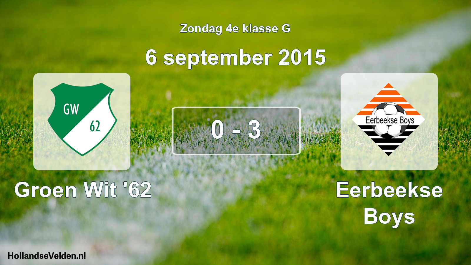 Total number of matches played: Groen Wit '62 - Eerbeekse Boys 0 - 3 (6 September 2015)