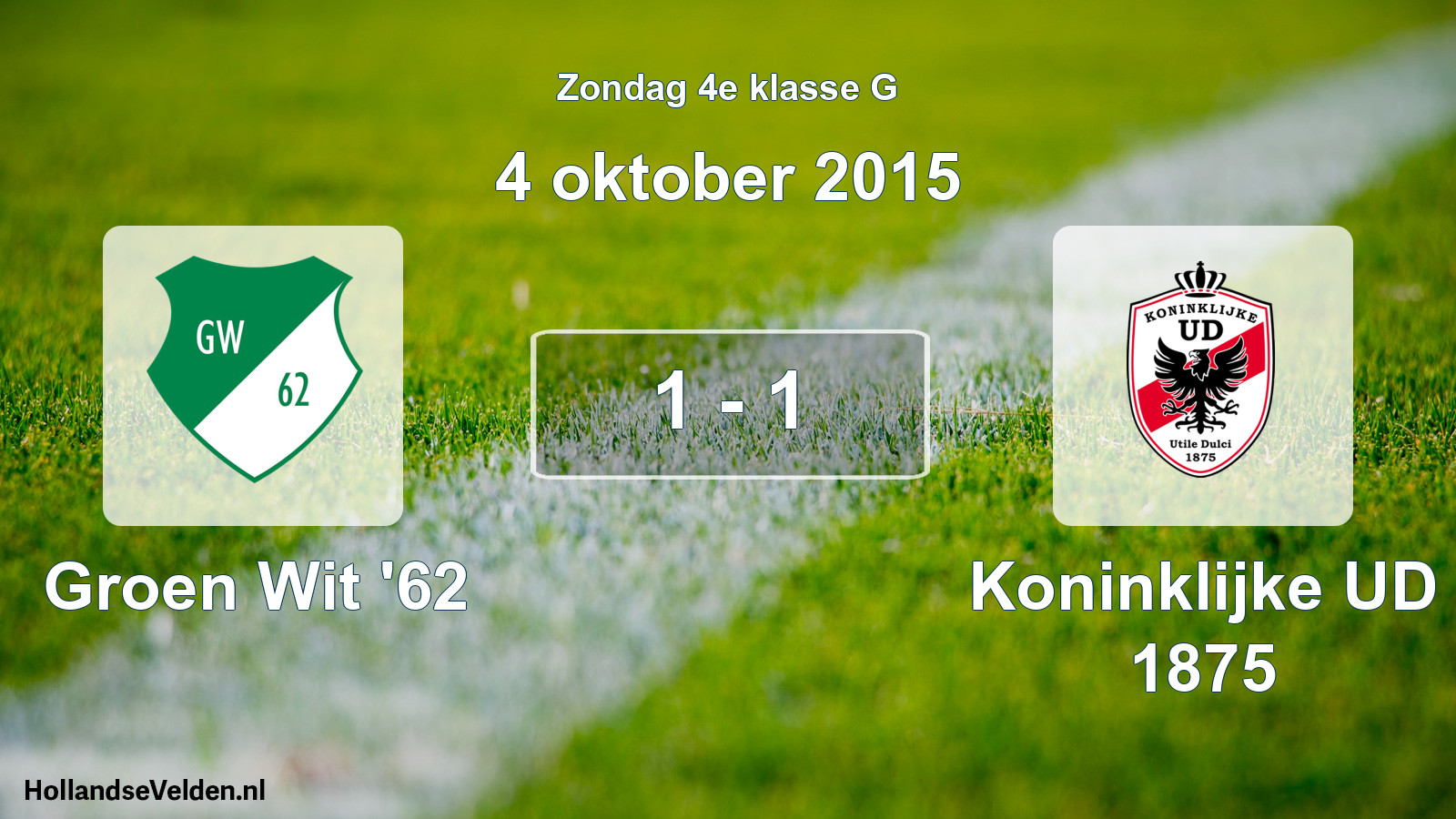 Total number of matches played: Groen Wit '62 - Koninklijke UD 1875 1 - 1 (4 October 2015)