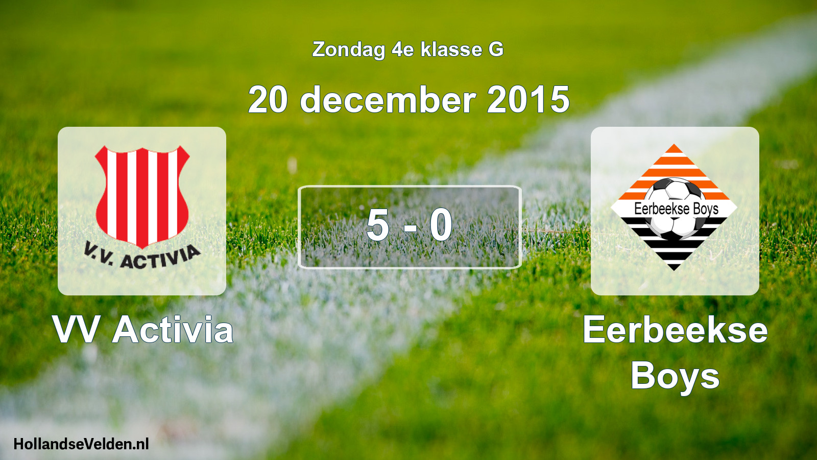 Total number of matches played: VV Activia - Eerbeekse Boys 5 - 0 (20 December 2015)