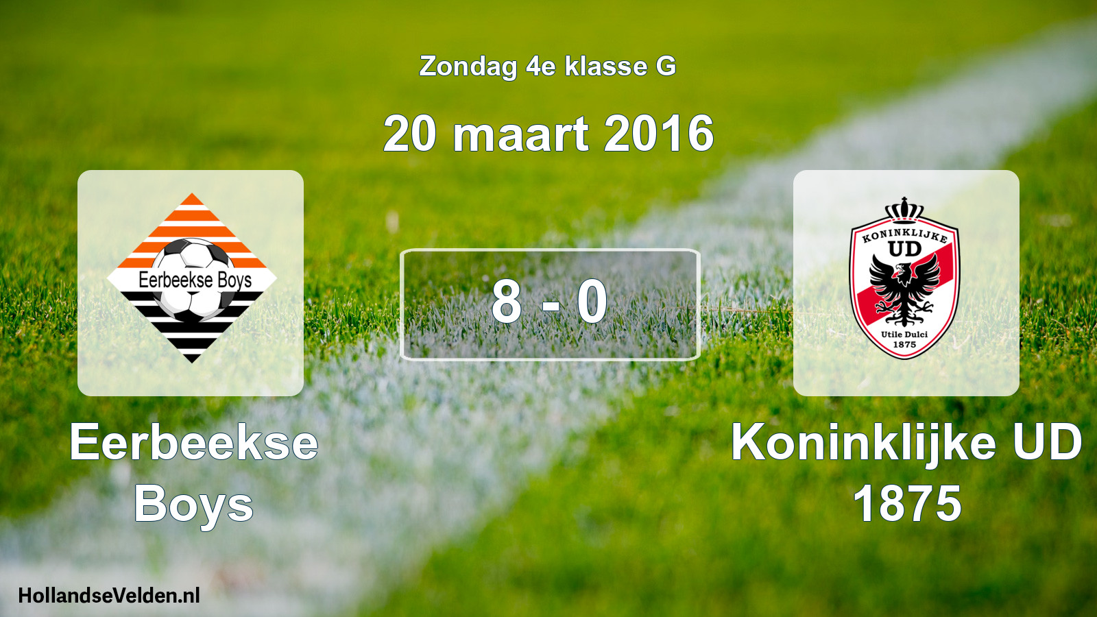 Total number of matches played: Eerbeekse Boys - Koninklijke UD 1875 8 - 0 (20 March 2016)