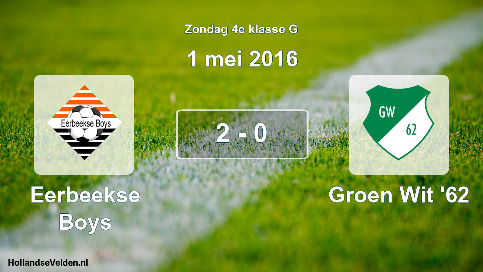 Total number of matches played: Eerbeekse Boys - Groen Wit '62 2 - 0 (1 May 2016)