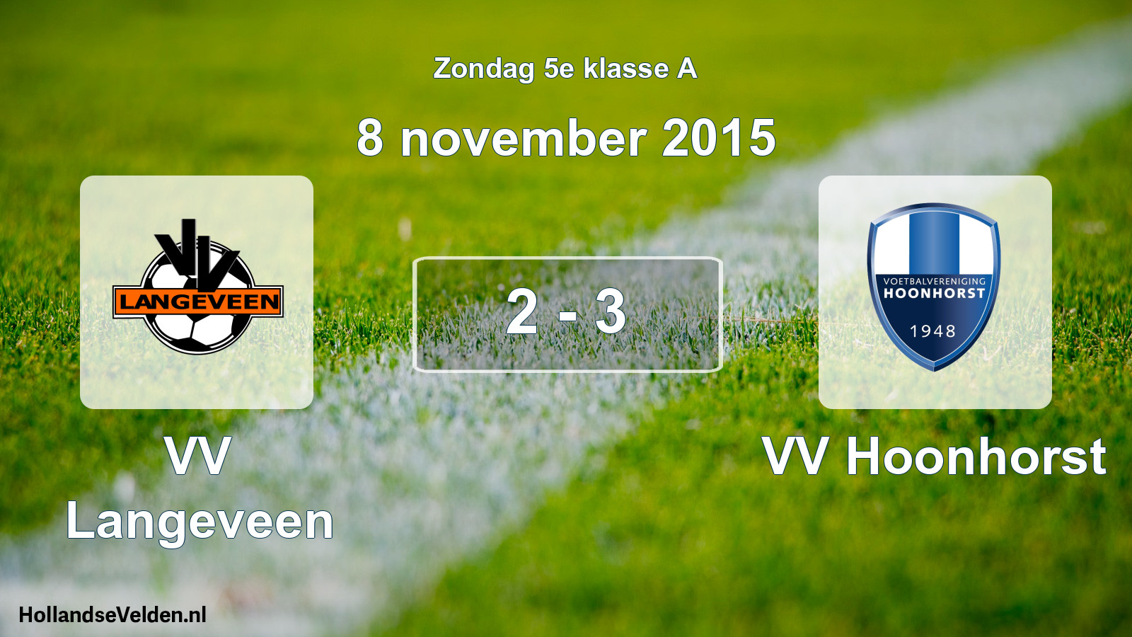 Total number of matches played: VV Langeveen - VV Hoonhorst 2 - 3 (8 November 2015)