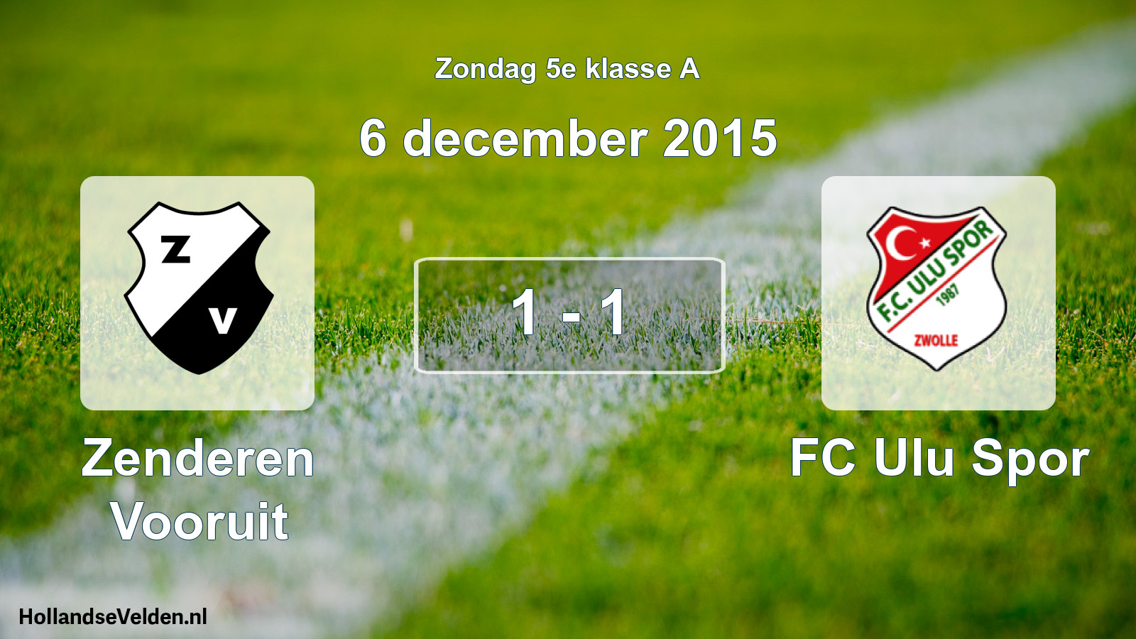 Total number of matches played: Zenderen Vooruit - FC Ulu Spor 1 - 1 (6 December 2015)