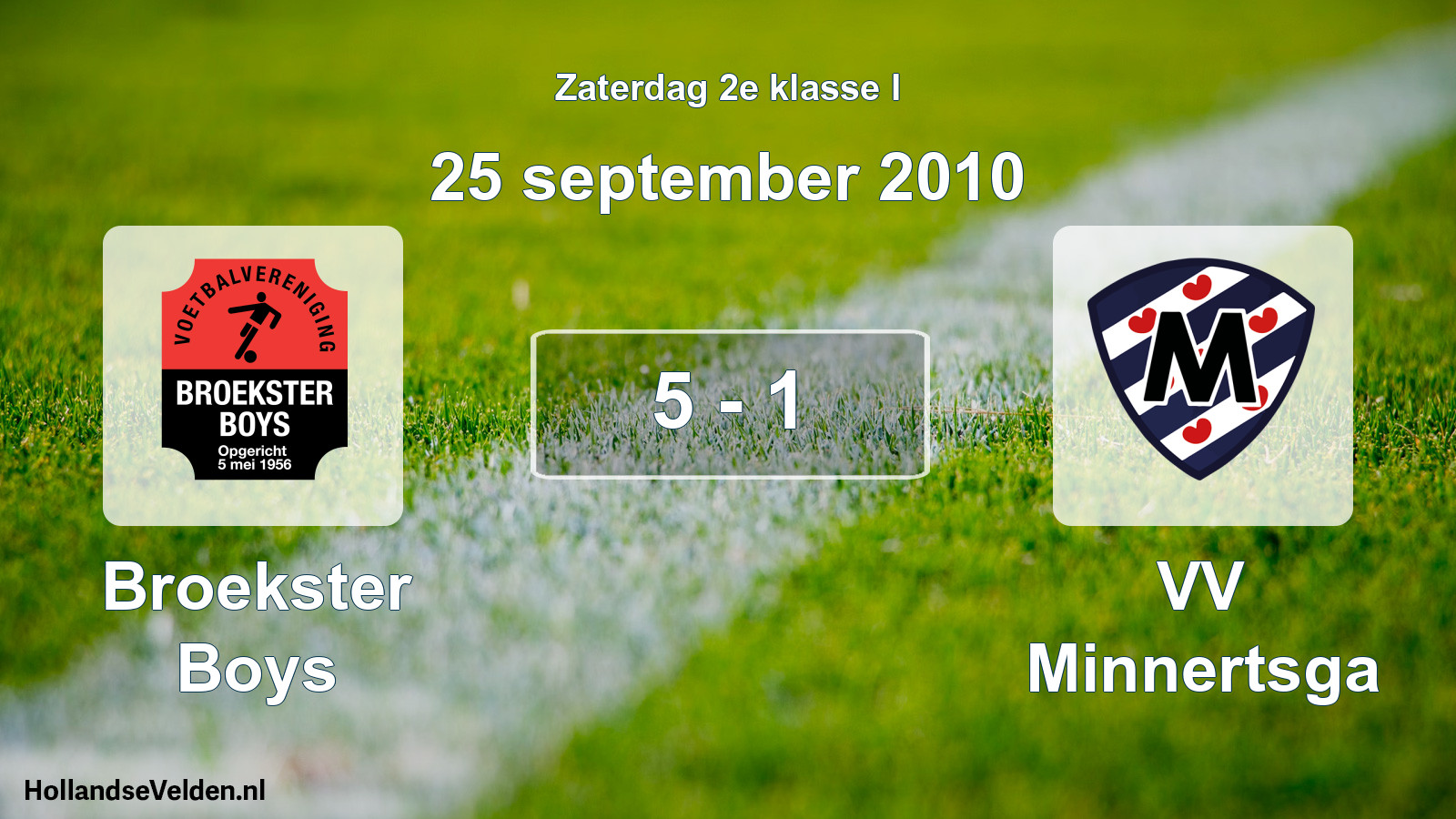 Total number of matches played: Broekster Boys - VV Minnertsga 5 - 1 (25 September 2010)