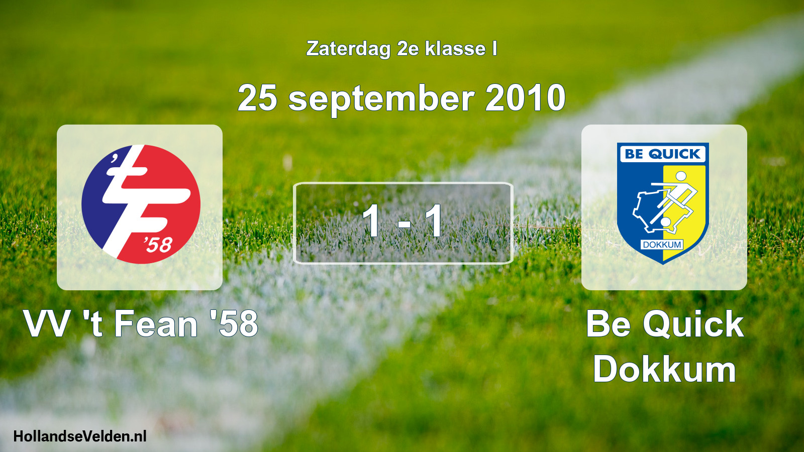 Total number of matches played: VV 't Fean '58 - Be Quick Dokkum 1 - 1 (25 September 2010)