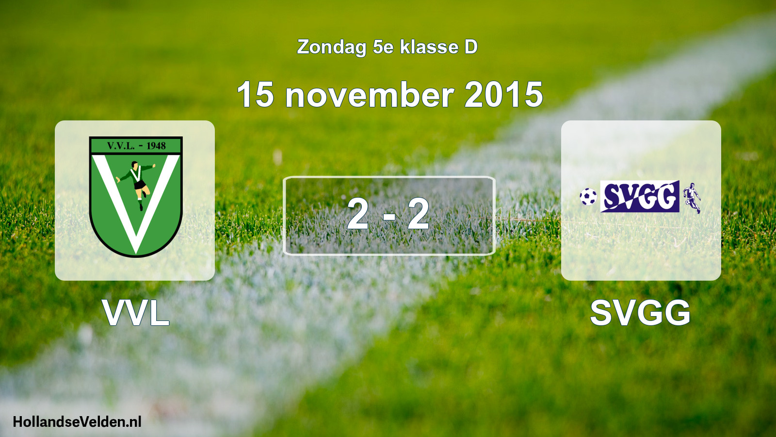 Total number of matches played: VVL - SVGG 2 - 2 (15 November 2015)