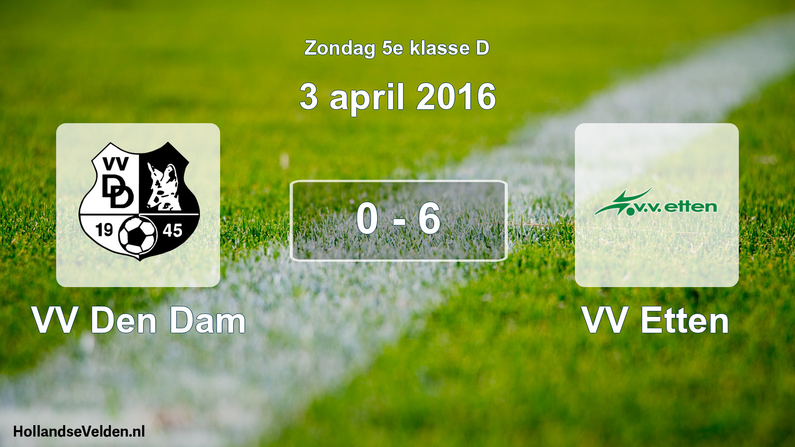 Total number of matches played: VV Den Dam - VV Etten 0 - 6 (3 April 2016)