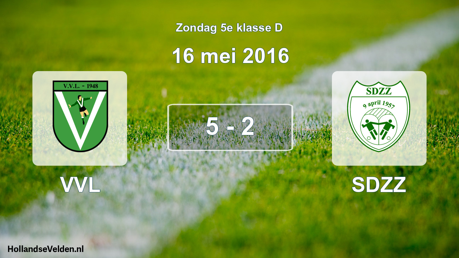 Total number of matches played: VVL - SDZZ 5 - 2 (16 May 2016)