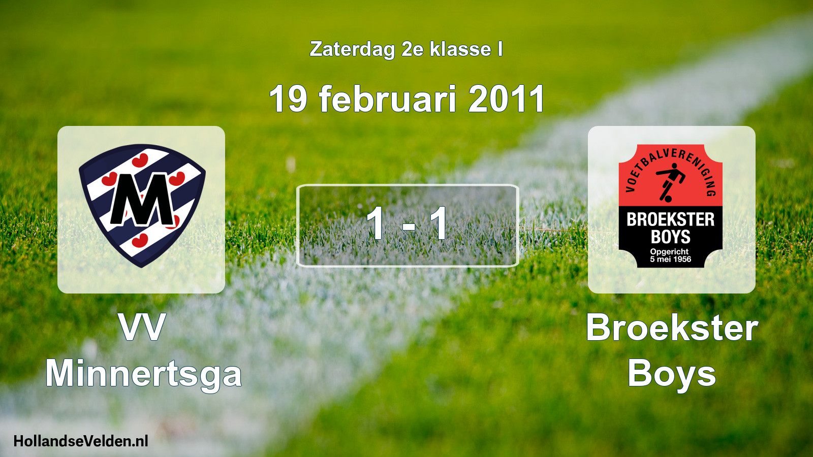 Total number of matches played: VV Minnertsga - Broekster Boys 1 - 1 (19 February 2011)