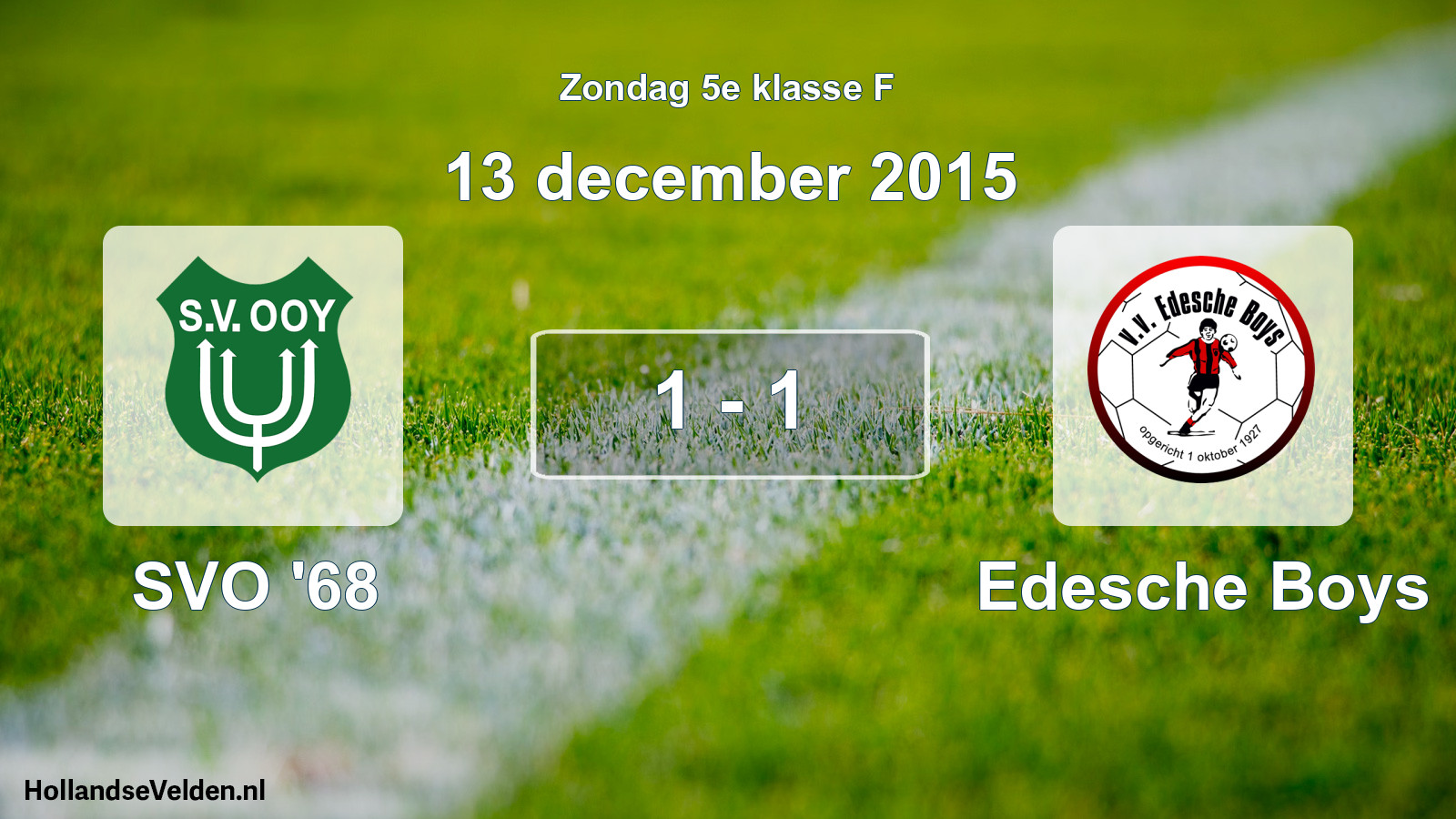 Total number of matches played: SVO '68 - Edesche Boys 1 - 1 (13 December 2015)