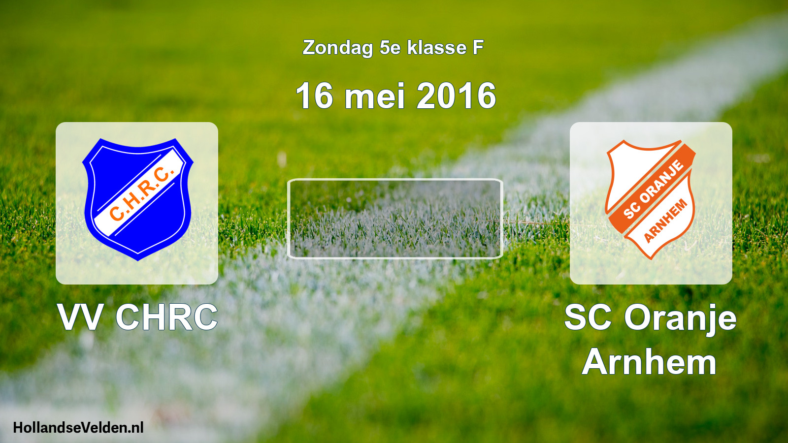 Scheduled Match: VV CHRC - SC Oranje Arnhem (16 May 2016)
