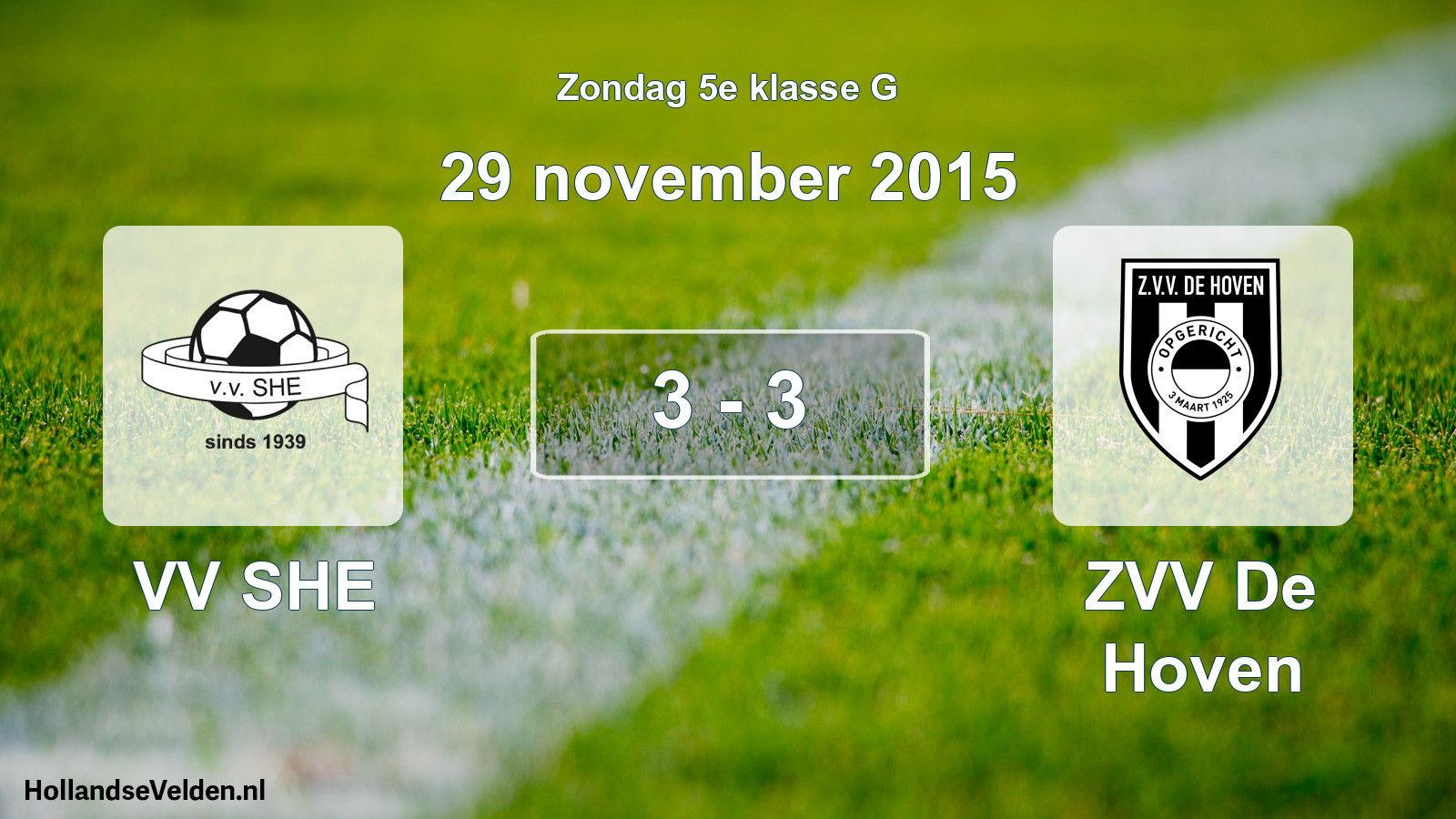 Total number of matches played: VV SHE - ZVV De Hoven 3 - 3 (29 November 2015)