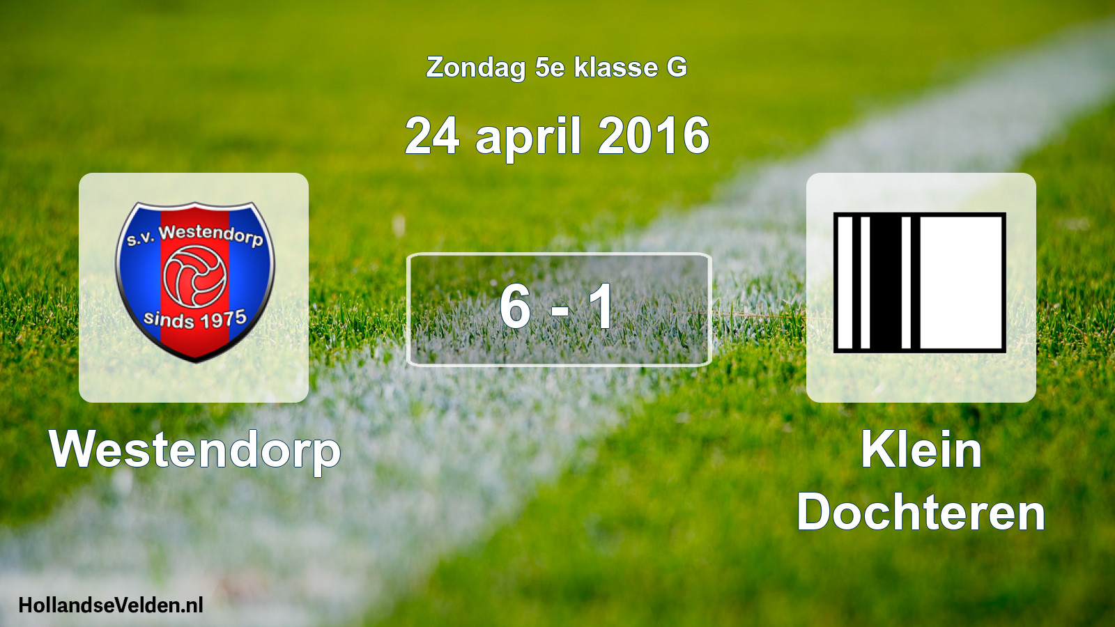 Total number of matches played: Westendorp - Klein Dochteren 6 - 1 (24 April 2016)