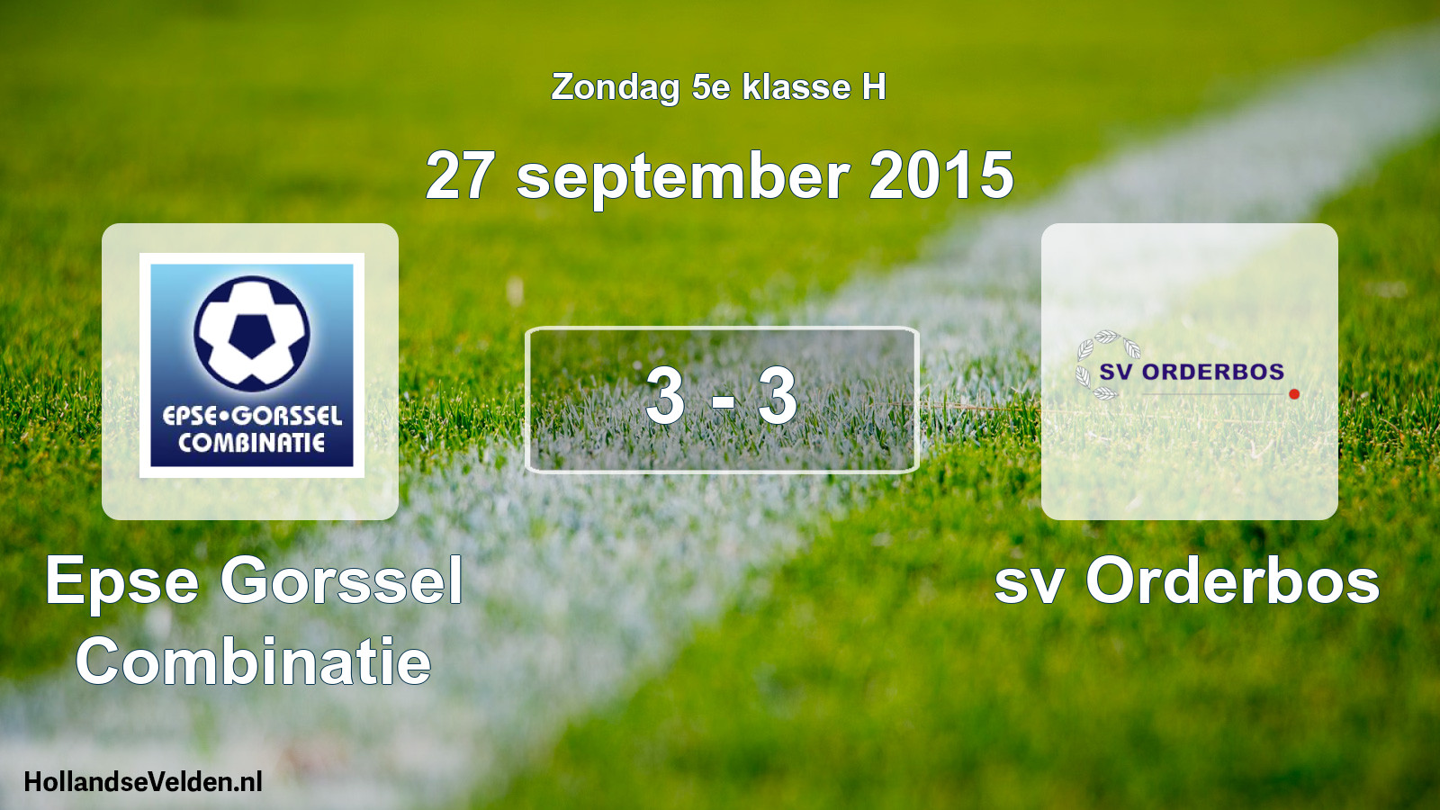 Total number of matches played: Epse Gorssel Combinatie - sv Orderbos 3 - 3 (27 September 2015)