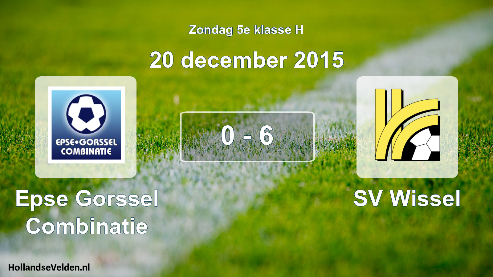 Total number of matches played: Epse Gorssel Combinatie - SV Wissel 0 - 6 (20 December 2015)