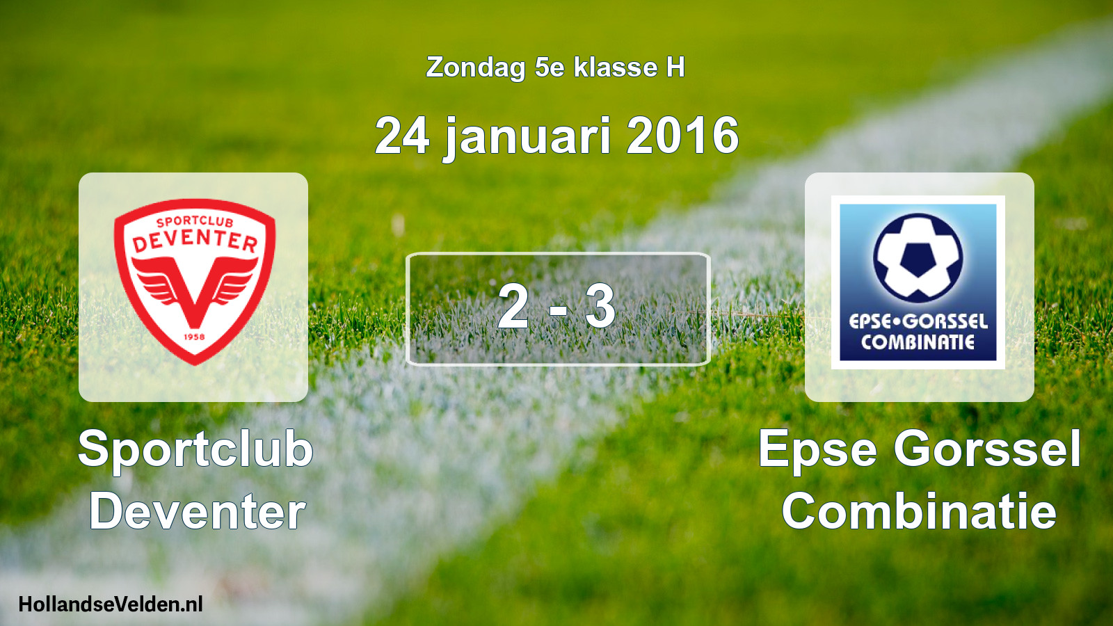 Total number of matches played: Sportclub Deventer - Epse Gorssel Combinatie 2 - 3 (24 January 2016)