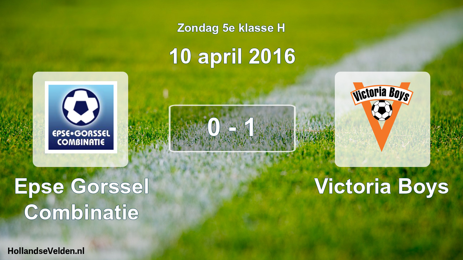 Total number of matches played: Epse Gorssel Combinatie - Victoria Boys 0 - 1 (10 April 2016)