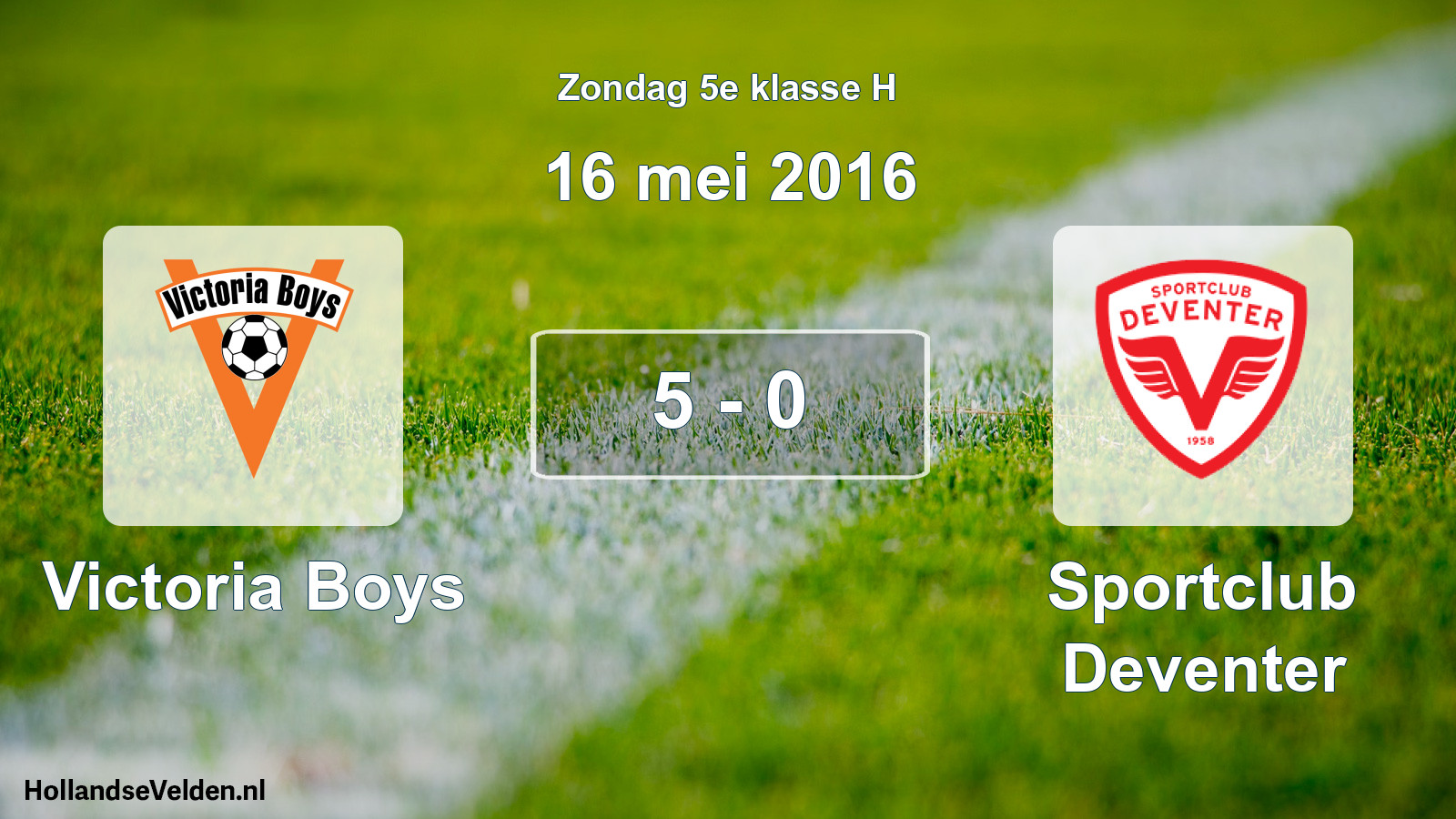 Total number of matches played: Victoria Boys - Sportclub Deventer 5 - 0 (16 May 2016)