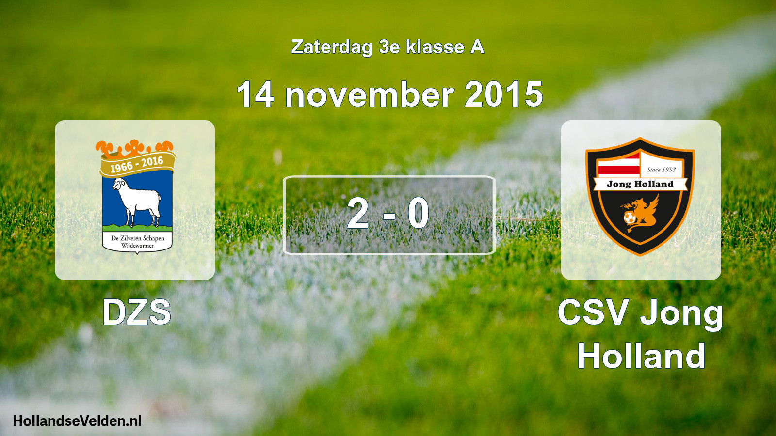 Total number of matches played: DZS - CSV Jong Holland 2 - 0 (14 November 2015)
