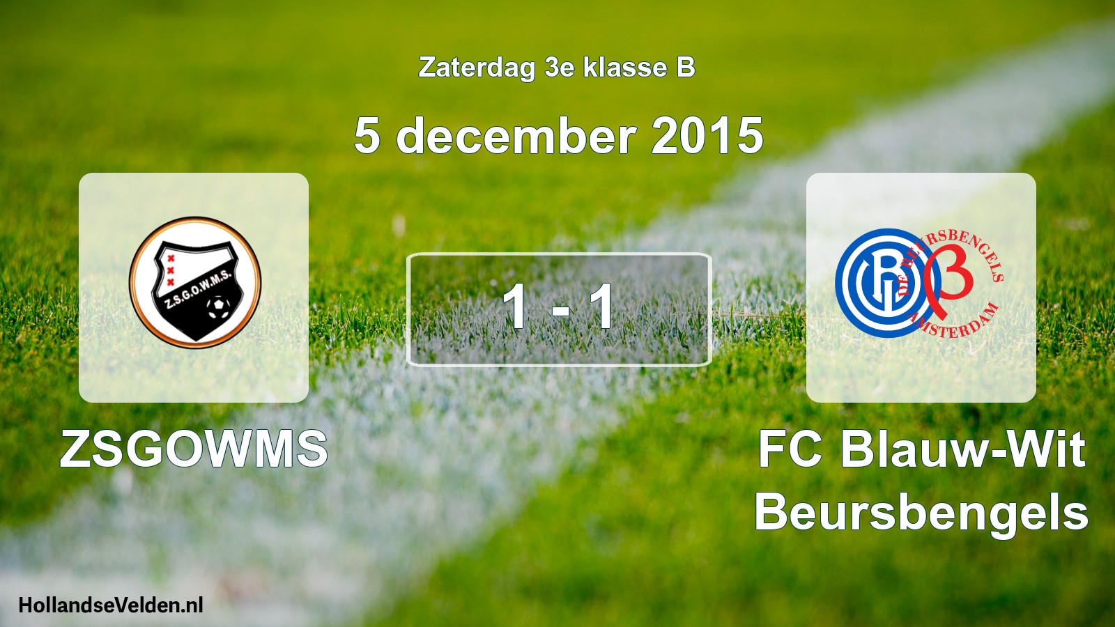 Total number of matches played: ZSGOWMS - FC Blauw-Wit Beursbengels 1 - 1 (5 December 2015)