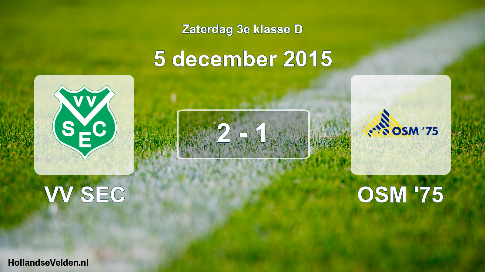Total number of matches played: VV SEC - OSM '75 2 - 1 (5 December 2015)