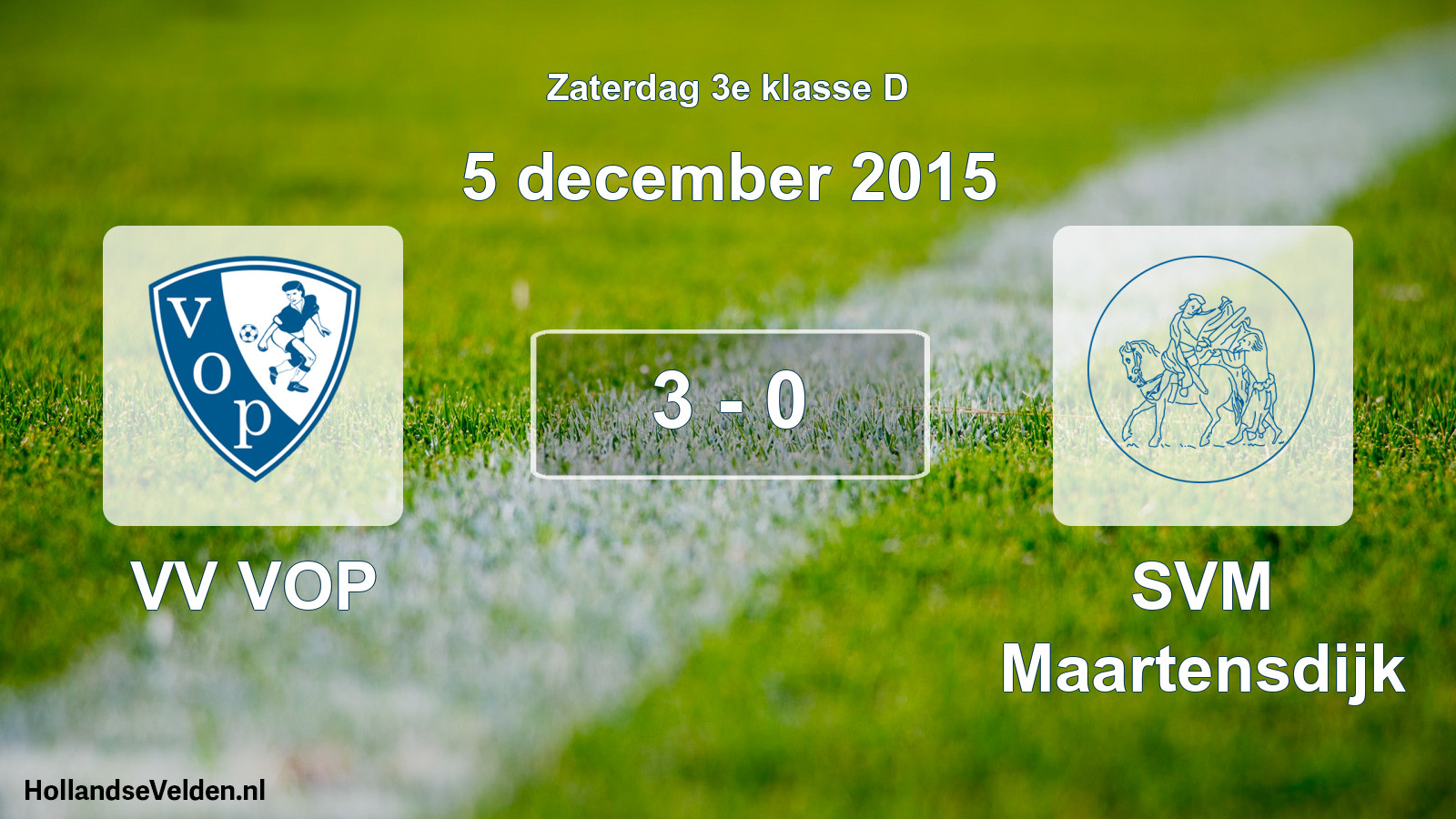 Total number of matches played: VV VOP - SVM Maartensdijk 3 - 0 (5 December 2015)