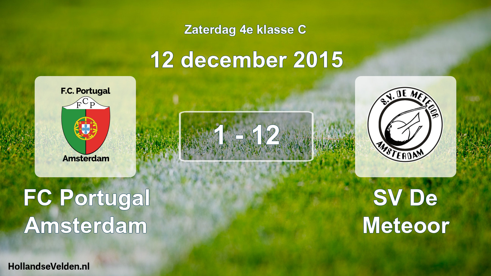 Total number of matches played: FC Portugal Amsterdam - SV De Meteoor 1 - 12 (12 December 2015)