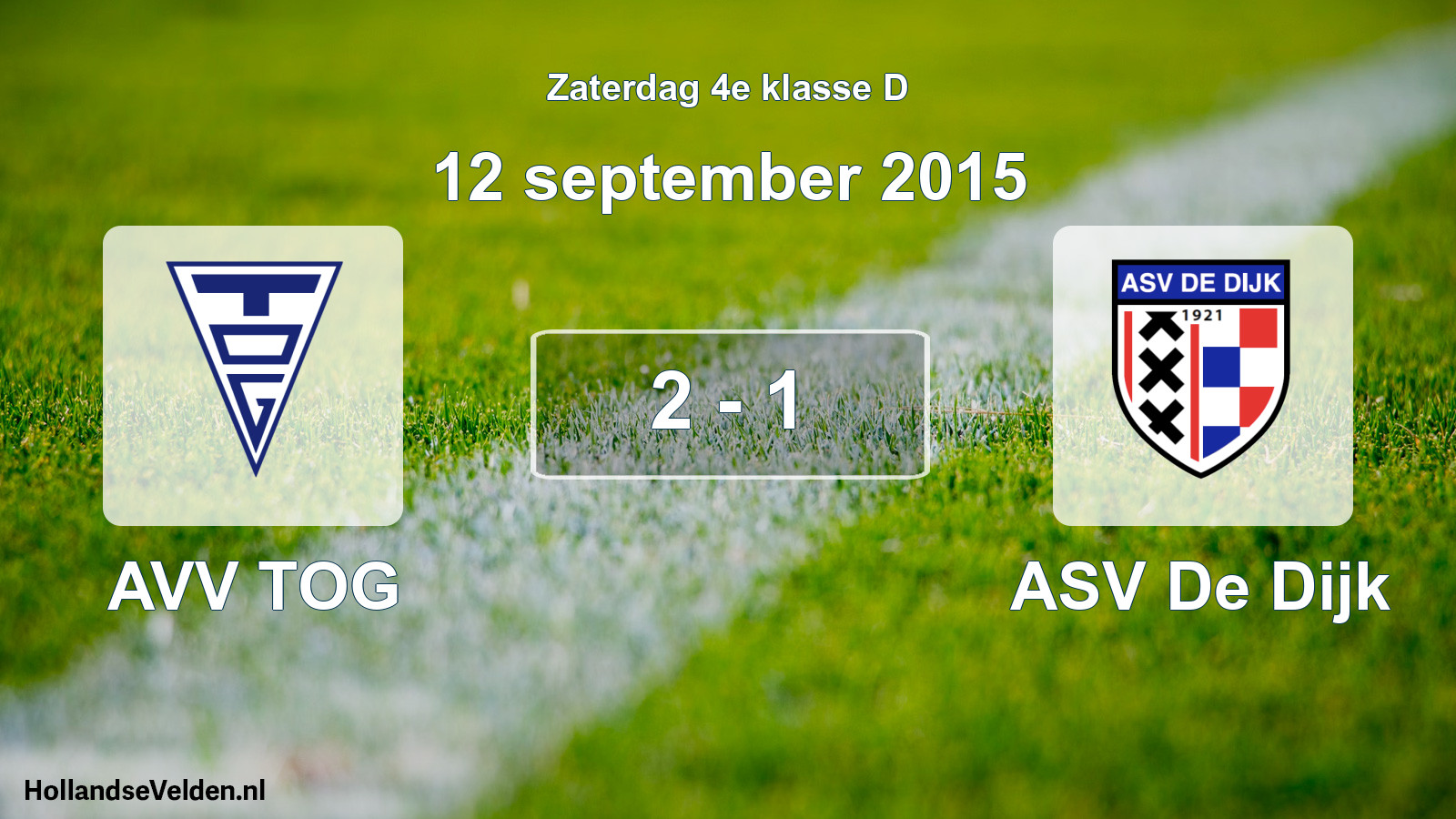 Total number of matches played: AVV TOG - ASV De Dijk 2 - 1 (12 September 2015)
