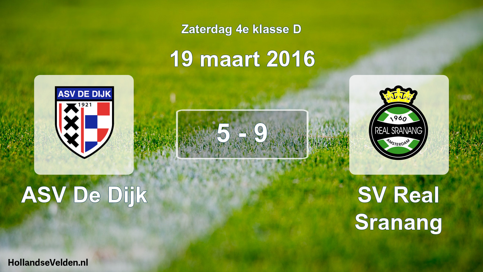 Total number of matches played: ASV De Dijk - SV Real Sranang 5 - 9 (19 March 2016)