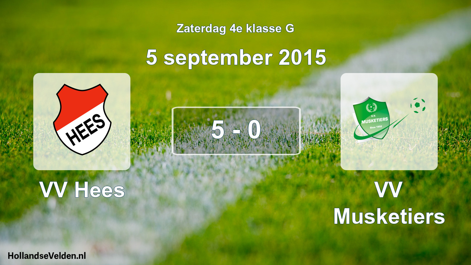 Total number of matches played: VV Hees - VV Musketiers 5 - 0 (5 September 2015)