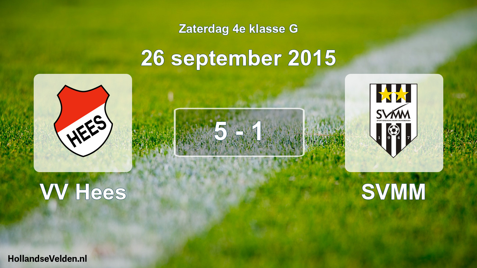 Total number of matches played: VV Hees - SVMM 5 - 1 (26 September 2015)