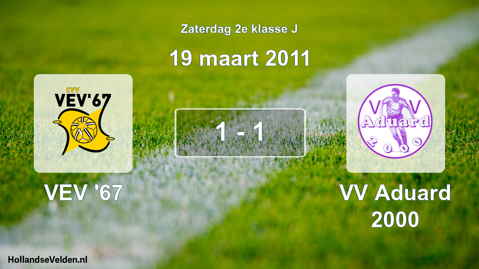 Total number of matches played: VEV '67 - VV Aduard 2000 1 - 1 (19 March 2011)