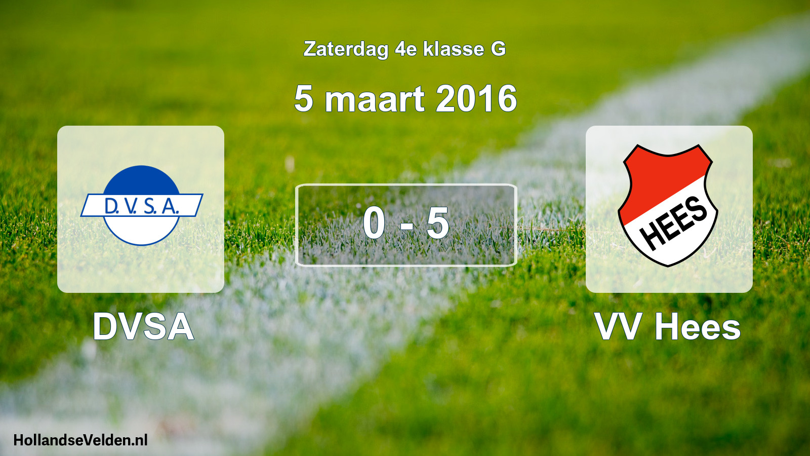 Total number of matches played: DVSA - VV Hees 0 - 5 (5 March 2016)