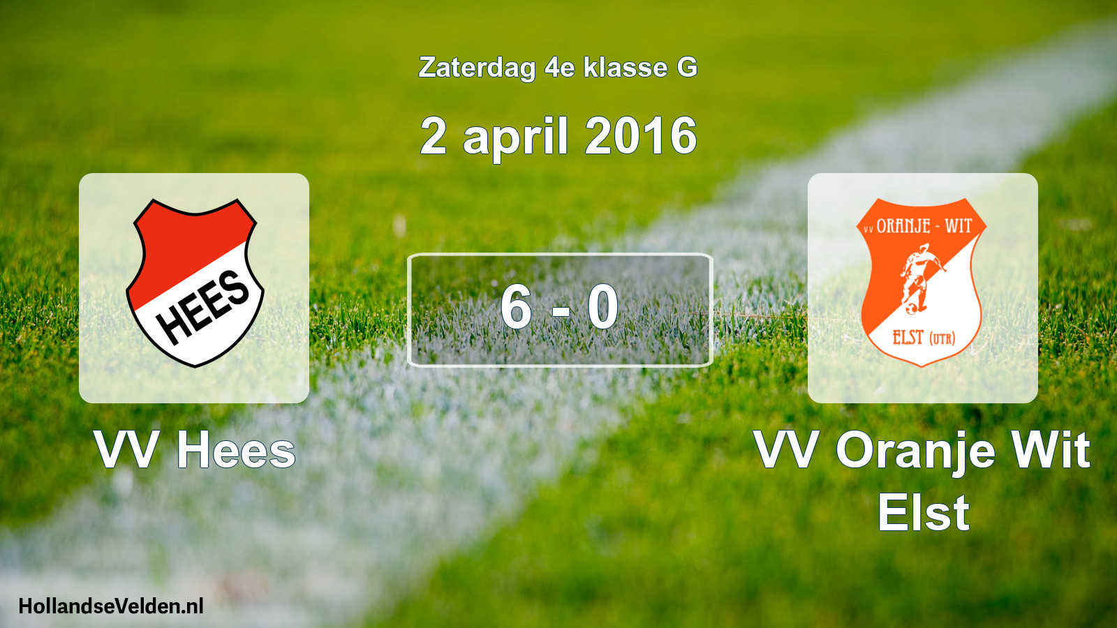 Total number of matches played: VV Hees - VV Oranje Wit Elst 6 - 0 (2 April 2016)