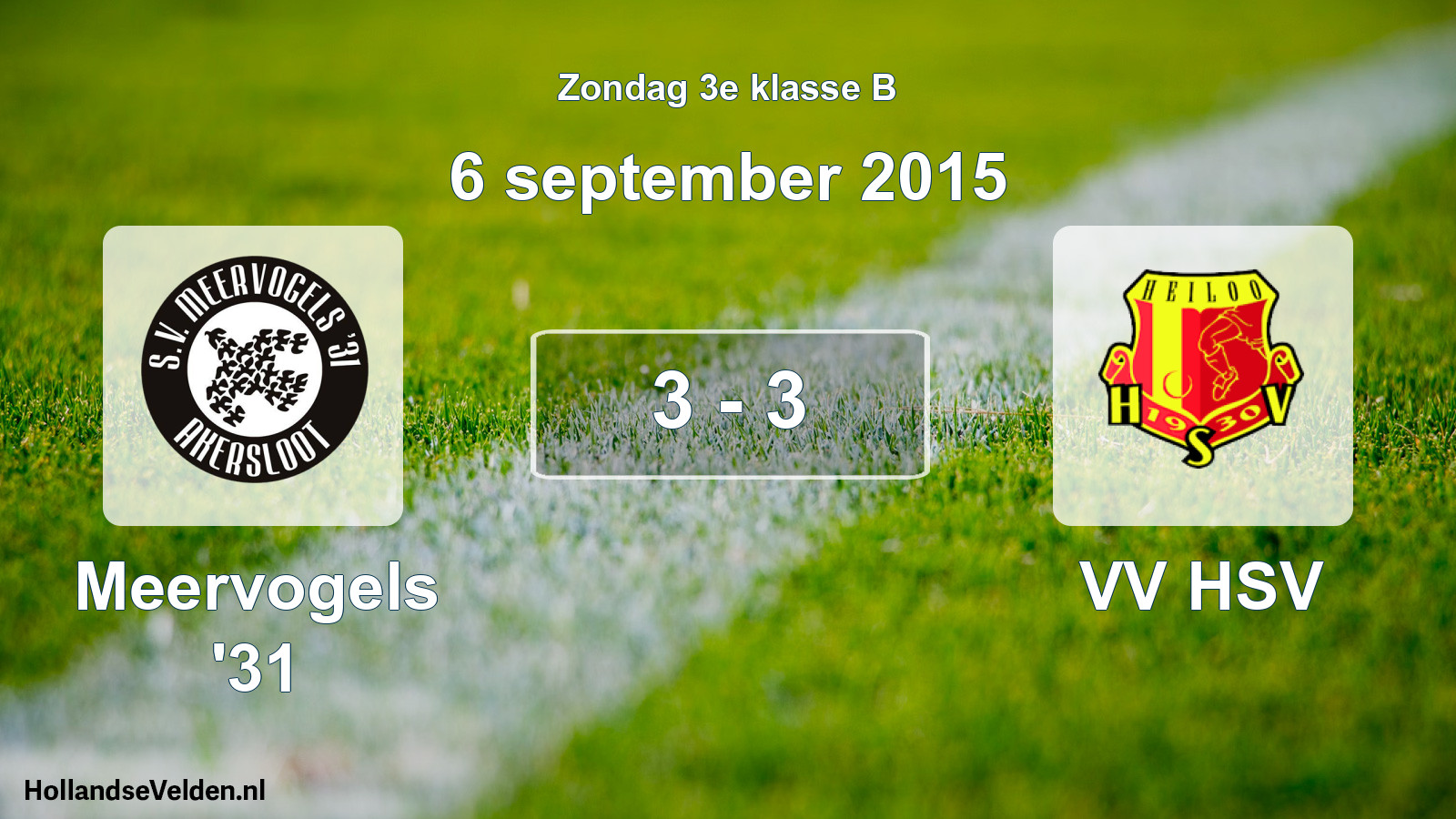 Total number of matches played: Meervogels '31 - VV HSV 3 - 3 (6 September 2015)