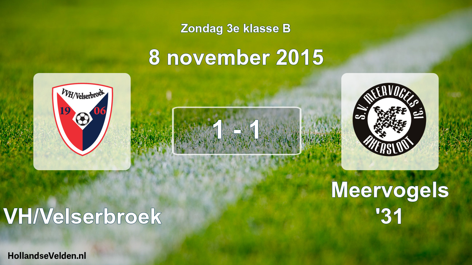 Total number of matches played: VVH/Velserbroek - Meervogels '31 1 - 1 (8 November 2015)