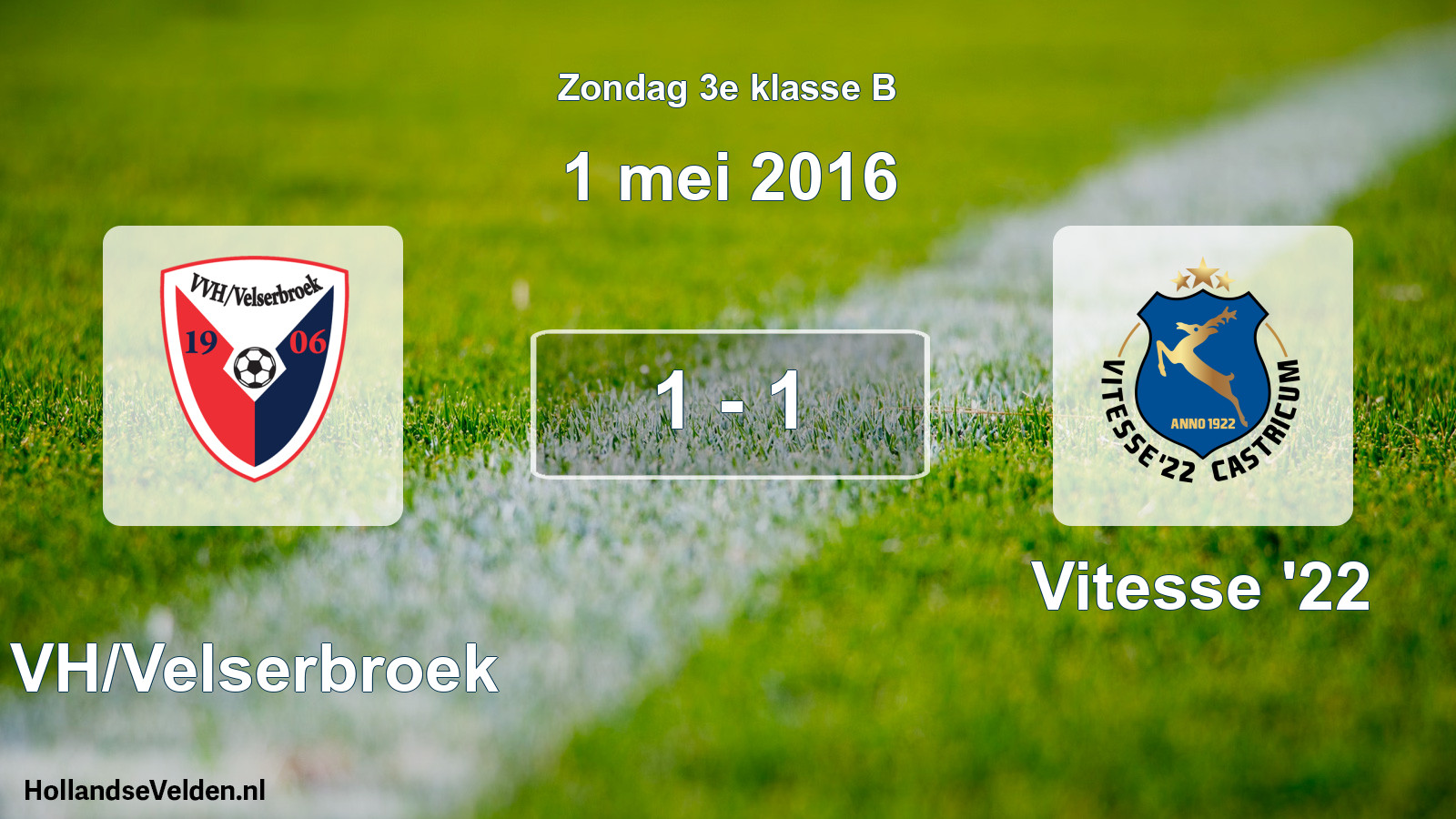 Total number of matches played: VVH/Velserbroek - Vitesse '22 1 - 1 (1 May 2016)