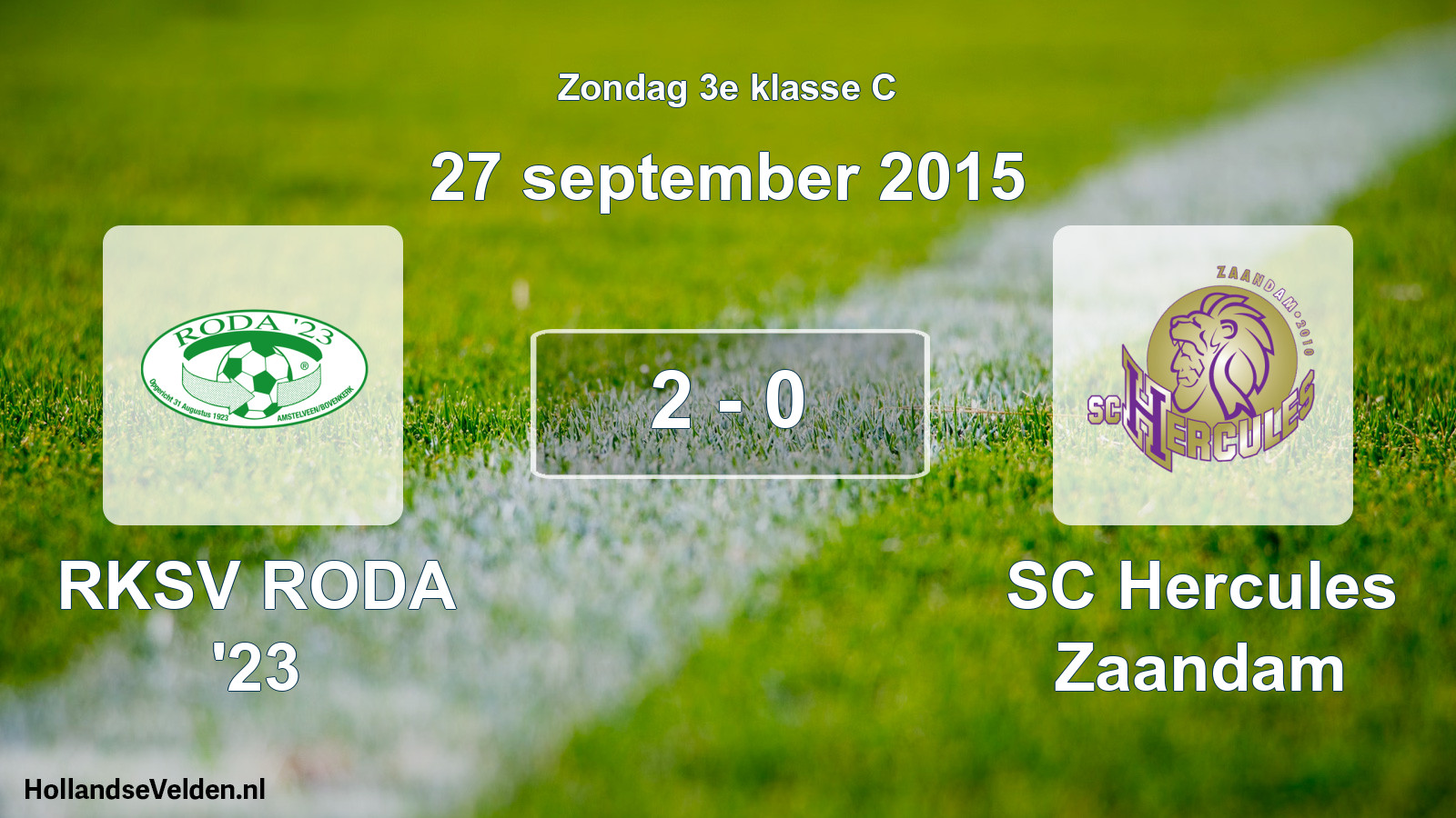 Total number of matches played: RKSV RODA '23 - SC Hercules Zaandam 2 - 0 (27 September 2015)