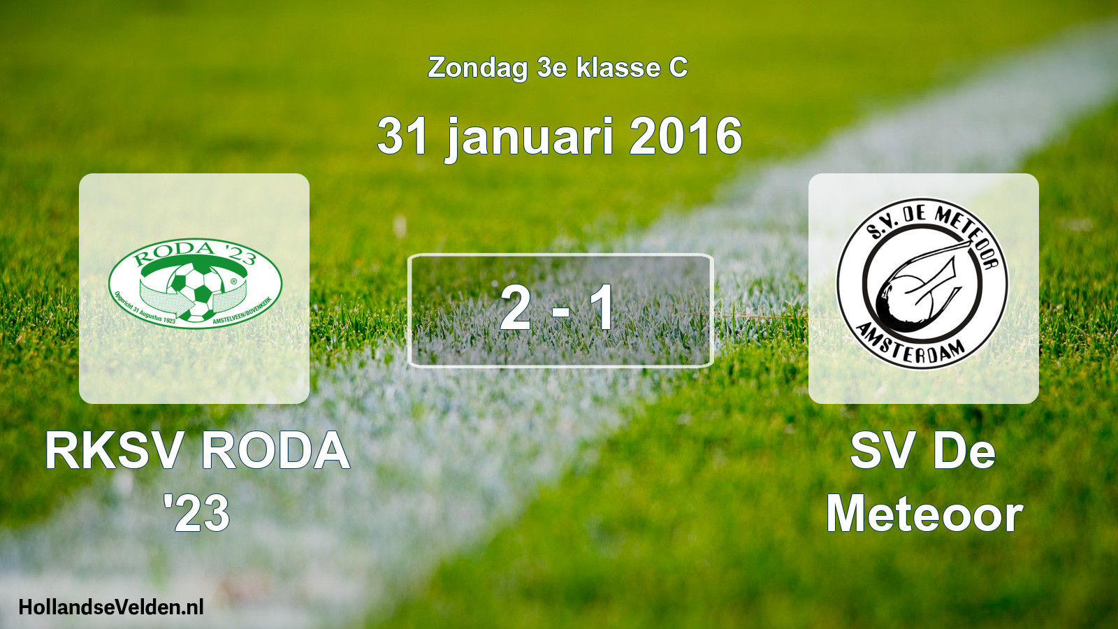 Total number of matches played: RKSV RODA '23 - SV De Meteoor 2 - 1 (31 January 2016)