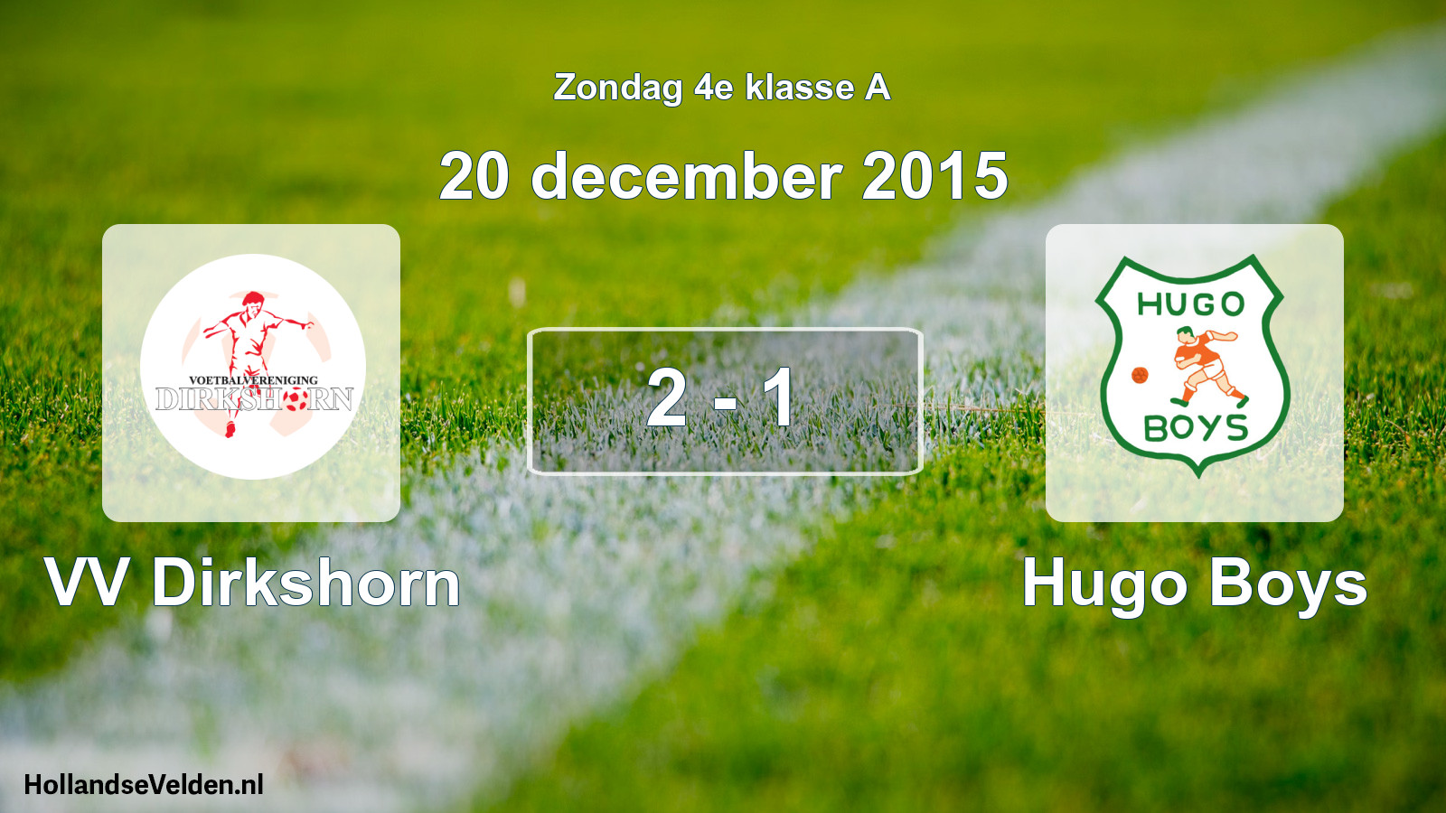 Total number of matches played: VV Dirkshorn - Hugo Boys 2 - 1 (20 December 2015)
