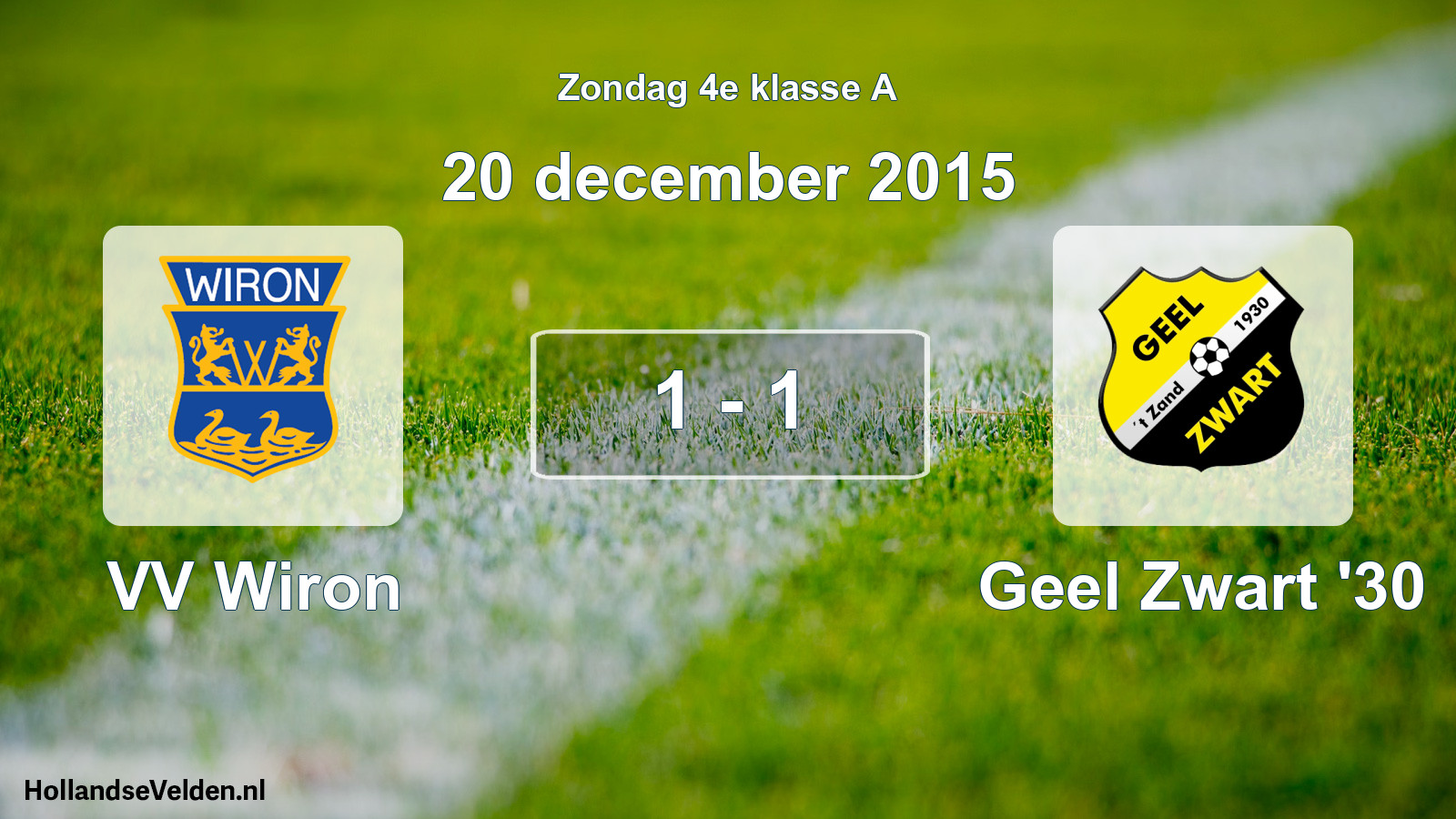 Total number of matches played: VV Wiron - Geel Zwart '30 1 - 1 (20 December 2015)