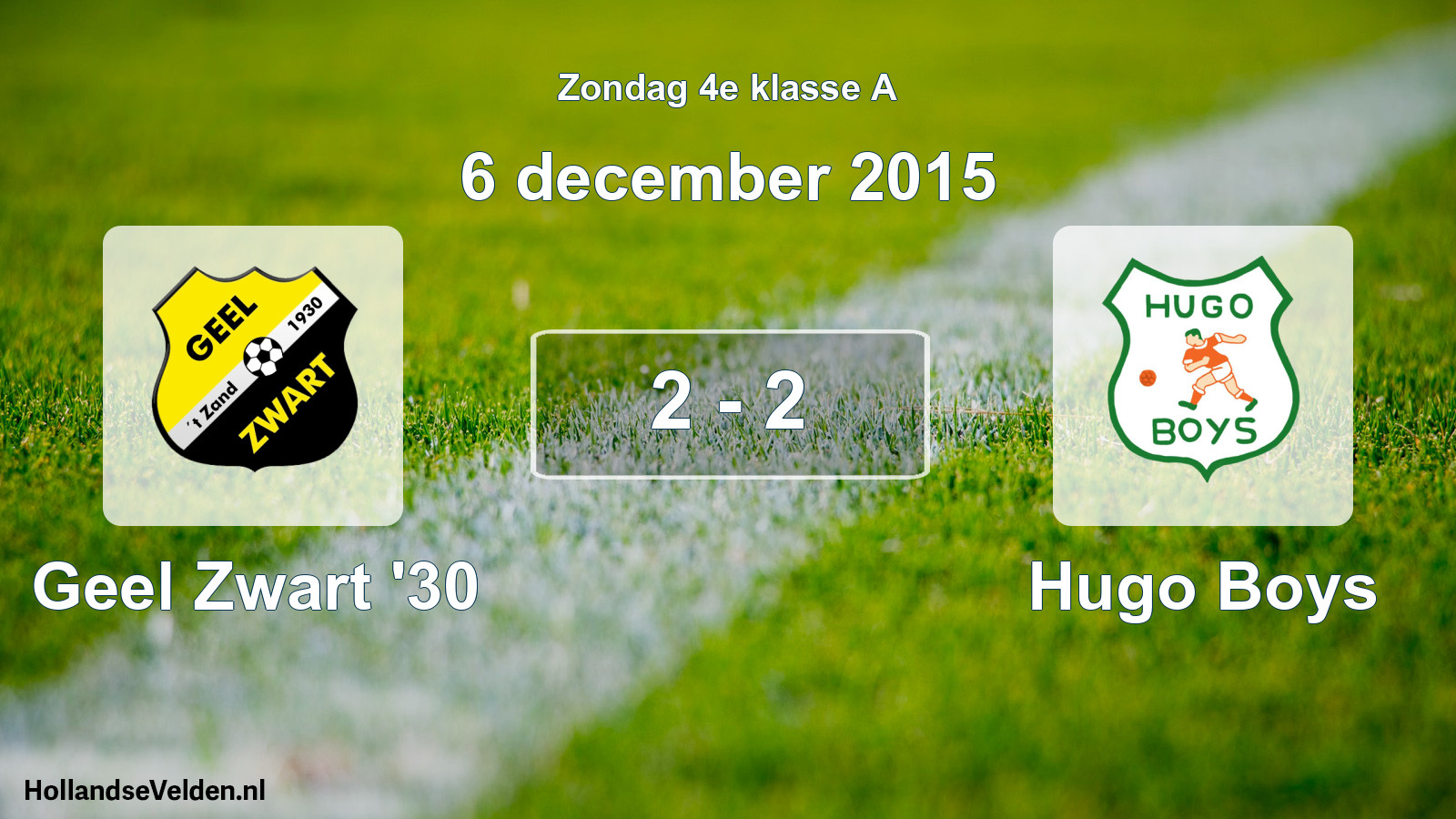 Total number of matches played: Geel Zwart '30 - Hugo Boys 2 - 2 (6 December 2015)